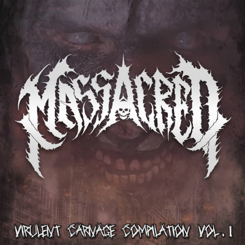Massacred : Virulent Carnage Compilation Vol. 1